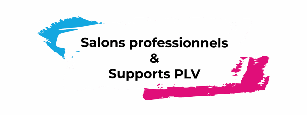 Salon professionnel & supports PLV - Metz, Nancy et Epinal